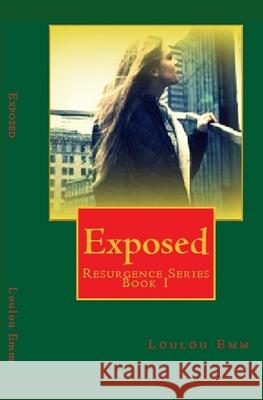 Exposed: Resurgence Series Book 1 Loulou Emm 9781544089287 Createspace Independent Publishing Platform