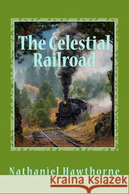 The Celestial Railroad Hawthorne Nathaniel                      Charles Osgood 9781544089478 Createspace Independent Publishing Platform