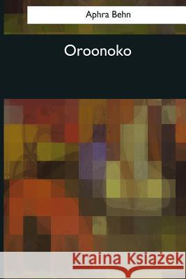 Oroonoko Aphra Behn 9781544090085 Createspace Independent Publishing Platform