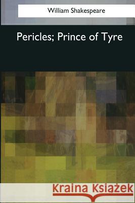 Pericles, Prince of Tyre William Shakespeare 9781544090528