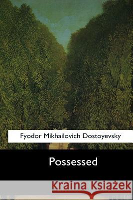 Possessed: (The Devils) Fyodor Mikhailovich Dostoyevsky Constance Garnett 9781544091044 Createspace Independent Publishing Platform