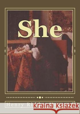 She: A History of Adventure Henry Ridder Haggard Andrea Gouveia 9781544092478 Createspace Independent Publishing Platform