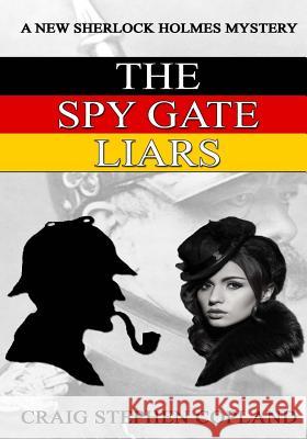 The Spy Gate Liars - Large Print: A New Sherlock Holmes Mystery Craig Stephen Copland 9781544092881 Createspace Independent Publishing Platform