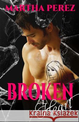 Broken Heart Martha Perez 9781544092904 Createspace Independent Publishing Platform