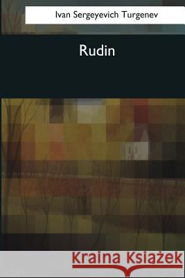 Rudin Ivan Sergeyevich Turgenev Constance Garnett 9781544095684 Createspace Independent Publishing Platform