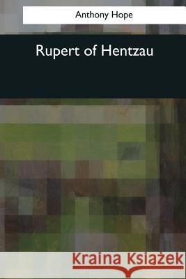 Rupert of Hentzau Anthony Hope 9781544095745 Createspace Independent Publishing Platform