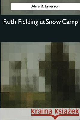 Ruth Fielding at Snow Camp Alice B. Emerson 9781544095882 Createspace Independent Publishing Platform