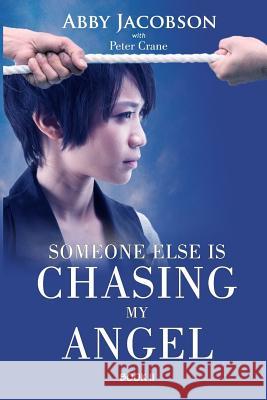 Someone Else Is Chasing My Angel Abby Jacobson Peter Crane 9781544095905 Createspace Independent Publishing Platform