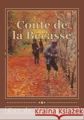 Conte de la Becasse Guy d Andrea Gouveia 9781544096193 Createspace Independent Publishing Platform