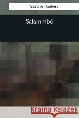 Salammbo M. French Sheldon Gustave Flaubert 9781544096315 Createspace Independent Publishing Platform