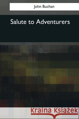 Salute to Adventurers John Buchan 9781544096360