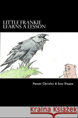 Little Frankie Learns a Lesson Joey Dugan Naomi Chrisley 9781544099958