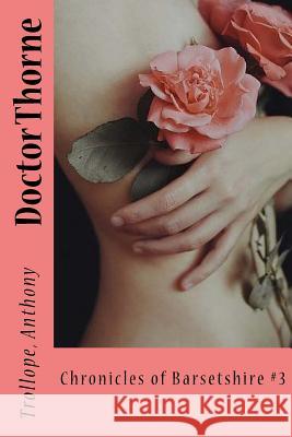 Doctor Thorne: Chronicles of Barsetshire #3 Trollope Anthony Sir Angels 9781544101101 Createspace Independent Publishing Platform