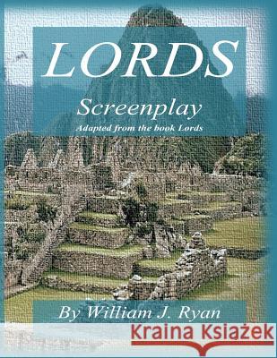 Screenplay - Lords William J. Ryan 9781544101293