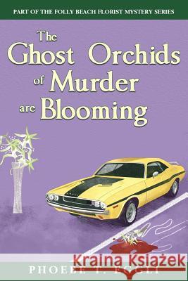 The Ghost Orchids of Murder Phoebe T. Eggli 9781544103099 Createspace Independent Publishing Platform