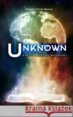 Unknown: A Collection of Sci-Fi and Fantasy Stories Lincoln Cole 9781544103853