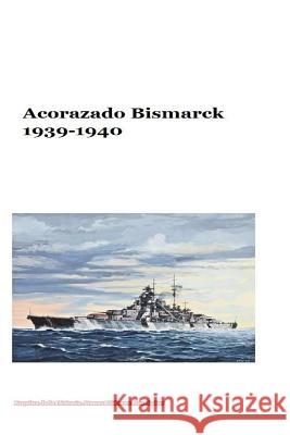 Acorazado Bismarck 1939-1940 MR Gustavo Uruen Atenas Editores Asociados 9781544104195 Createspace Independent Publishing Platform