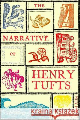 The Narrative of Henry Tufts: Second Complete Edition Henry Tufts Daniel Allie 9781544104256 Createspace Independent Publishing Platform