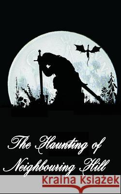 The Haunting of Neighbouring Hill Book 4 Benjamin Robert Webb 9781544107516 Createspace Independent Publishing Platform