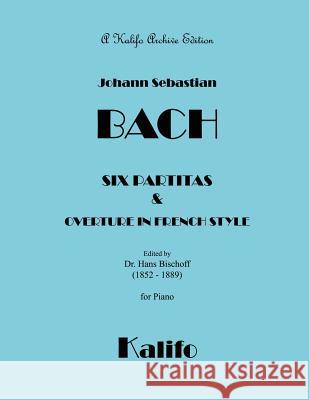 Six Partitas Johann Sebastian Bach Hans Bischoff 9781544110189 Createspace Independent Publishing Platform