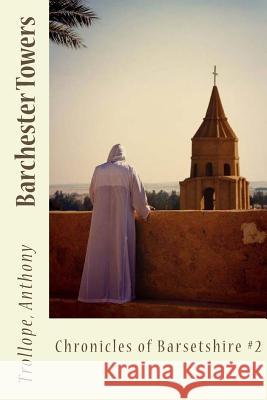 Barchester Towers: Chronicles of Barsetshire #2 Trollope Anthony Sir Angels 9781544111285 Createspace Independent Publishing Platform