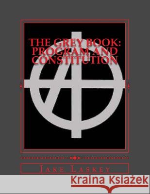 The Grey Book: Program & Constitution Jake a. Laskey 9781544111995