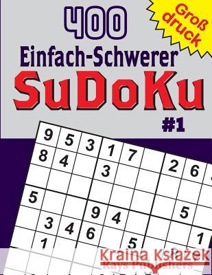 400 Einfach-Schwerer SuDoKu #1 Rays Publishers 9781544112381 Createspace Independent Publishing Platform