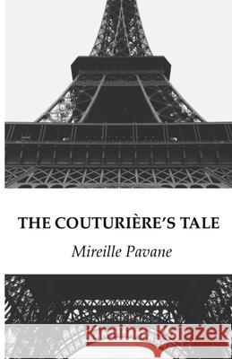 The Couturiere's Tale Mireille Pavane 9781544112749 Createspace Independent Publishing Platform