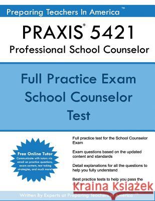 PRAXIS 5421 Professional School Counselor America, Preparing Teachers in 9781544113036 Createspace Independent Publishing Platform