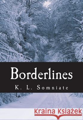 Borderlines K. L. Somniate 9781544117676 Createspace Independent Publishing Platform