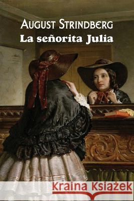 La señorita Julia Strindberg, August 9781544117690 Createspace Independent Publishing Platform