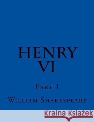 Henry VI Part I William Shakespeare 9781544118475