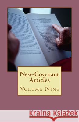 New-Covenant Articles: Volume Nine David H. J. Gay 9781544118918 Createspace Independent Publishing Platform