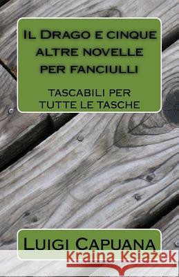 Il Drago e cinque altre novelle per fanciulli Federica Antinone Em, Giuseppe Madia Cav, Stefano Lombardi Mons 9781544119137