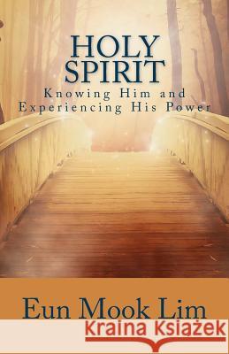 Holy Spirit Eun Mook Lim 9781544120805 Createspace Independent Publishing Platform