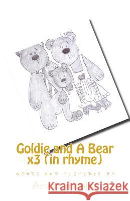 Goldie and A Bear x3 (in rhyme) Hughes, Aimee 9781544121734 Createspace Independent Publishing Platform