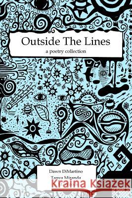 Outside The Lines Dawn DiMartino, S M Woods, Tanya Miranda 9781544124940 Createspace Independent Publishing Platform