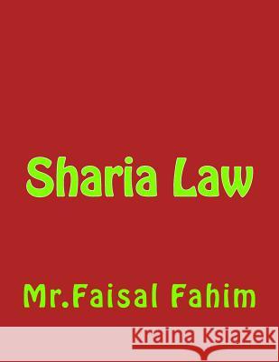 Sharia Law MR Faisal Fahim 9781544126609 Createspace Independent Publishing Platform