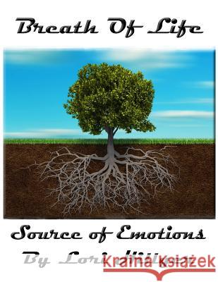 Breath of Life Source of Emotions Lori Hillyer 9781544126821 Createspace Independent Publishing Platform