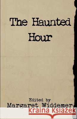 The Haunted Hour Margaret Widdemer 9781544128047 Createspace Independent Publishing Platform