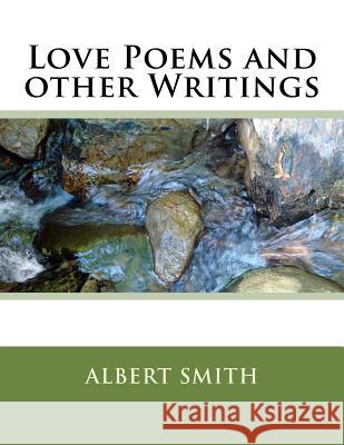 Love Poems and other Writings Albert H. Smit 9781544128542 Createspace Independent Publishing Platform