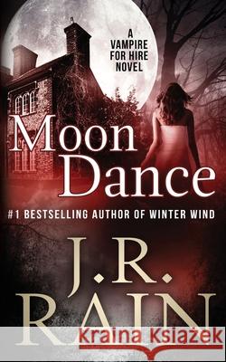 Moon Dance J. R. Rain 9781544133140 Createspace Independent Publishing Platform