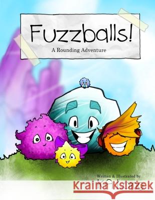 Fuzzballs!: A Rounding Adventure K. a. Long 9781544134154 Createspace Independent Publishing Platform