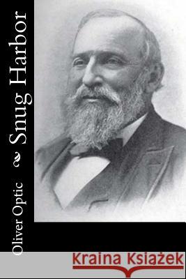 Snug Harbor Oliver Optic 9781544138138 Createspace Independent Publishing Platform