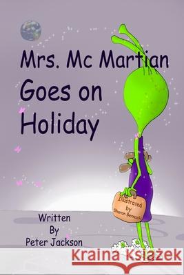 Mrs. McMartian Goes on Holiday Peter Jackson Sharon Bernacki 9781544138657 Createspace Independent Publishing Platform