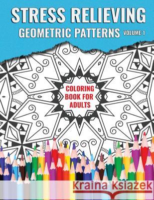 Stress Relieving Geometric Patterns Mary S. Books Ausdigipix Designs 9781544138787 Createspace Independent Publishing Platform