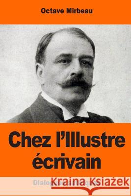 Chez l'Illustre écrivain Mirbeau, Octave 9781544138855 Createspace Independent Publishing Platform