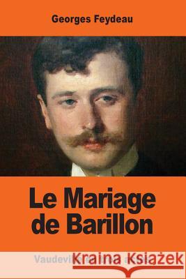 Le Mariage de Barillon Georges Feydeau 9781544138930 Createspace Independent Publishing Platform