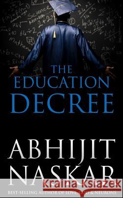 The Education Decree Abhijit Naskar 9781544140551 Createspace Independent Publishing Platform