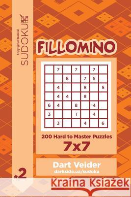 Sudoku Fillomino - 200 Hard to Master Puzzles 7x7 (Volume 2) Dart Veider 9781544141923